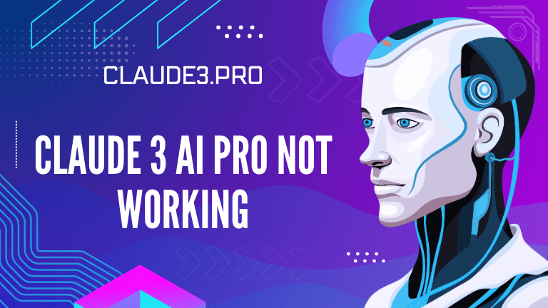Claude 3 AI Pro Not Working: Troubleshooting and Solutions