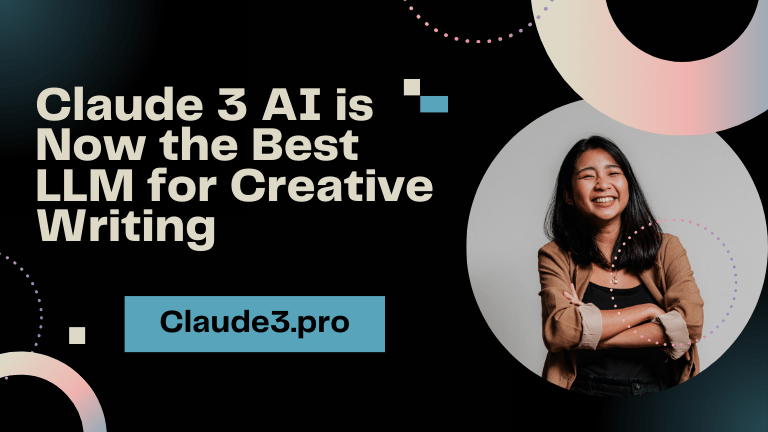 Claude 3 AI is Now the Best LLM for Creative Writing