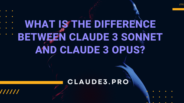 What is the difference Between Claude 3 Sonnet and Claude 3 Opus