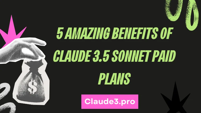 5 Amazing Benefits of Claude 3.5 Sonnet Paid Plans