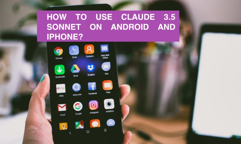 How to Use Claude 3.5 Sonnet on Android and iPhone