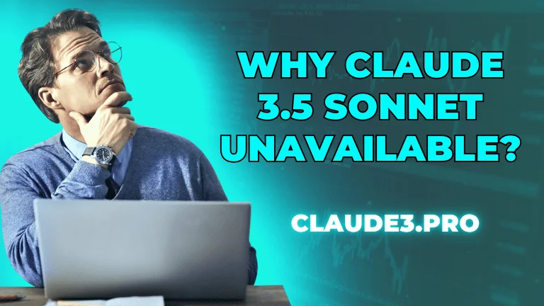 Why Claude 3.5 Sonnet Unavailable